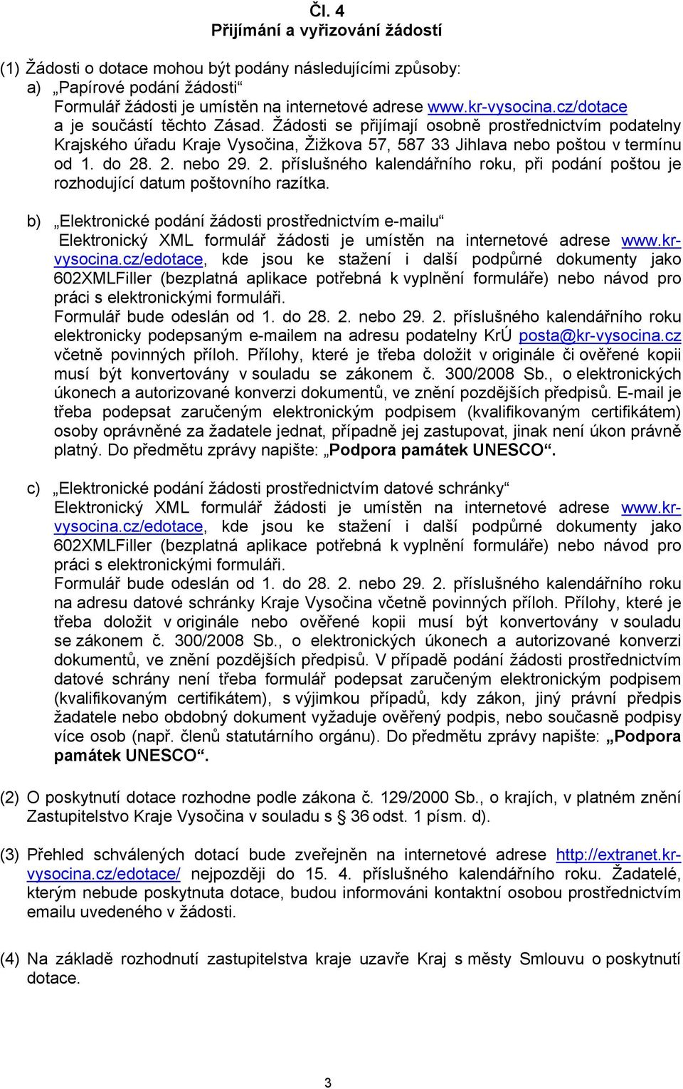 . 2. nebo 29. 2. příslušného kalendářního roku, při podání poštou je rozhodující datum poštovního razítka.