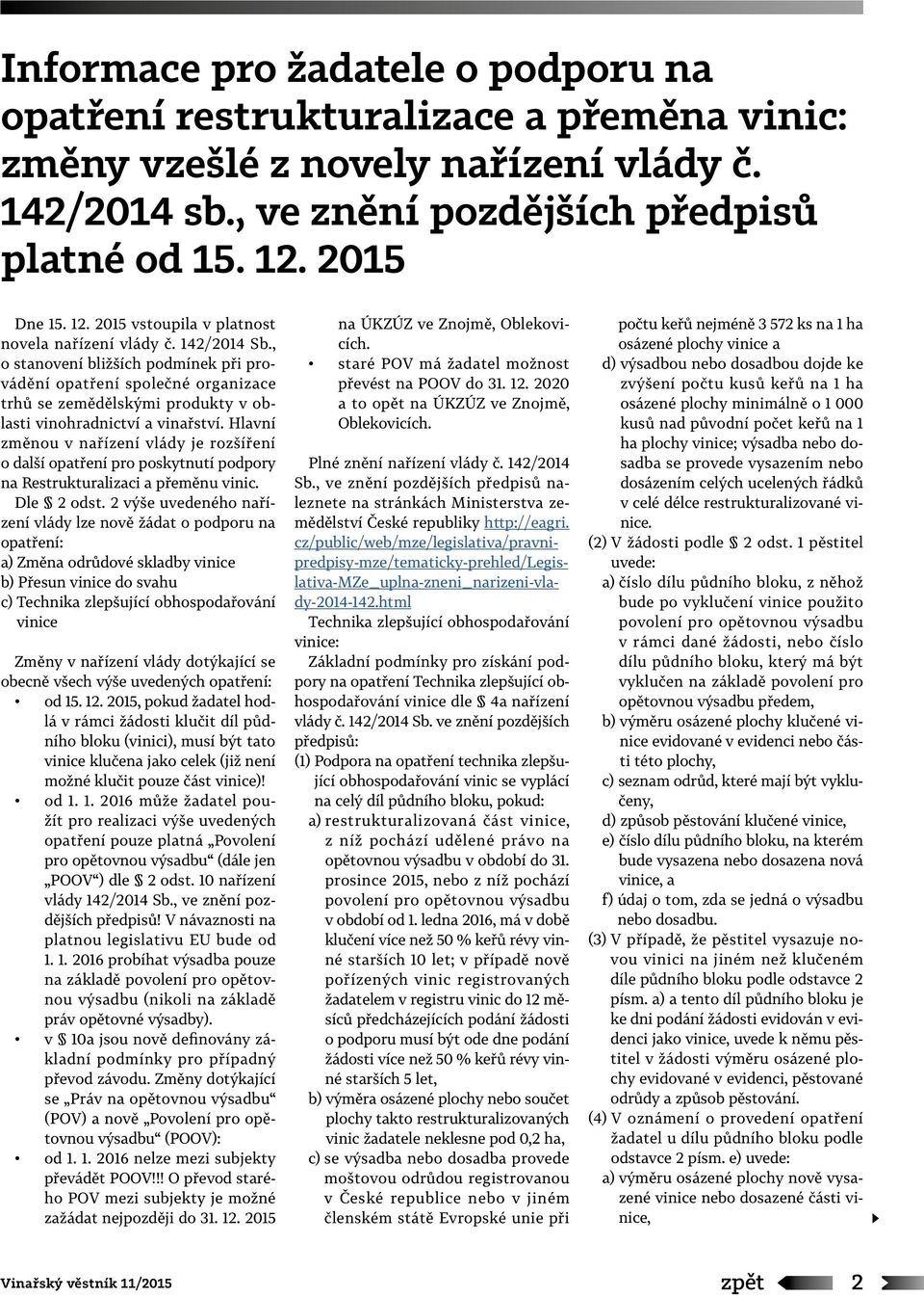 , o stanovení bližších podmínek při provádění opatření společné organizace trhů se zemědělskými produkty v oblasti vinohradnictví a vinařství.