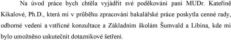 , která mi v průběhu zpracování bakalářské práce poskytla cenné rady,