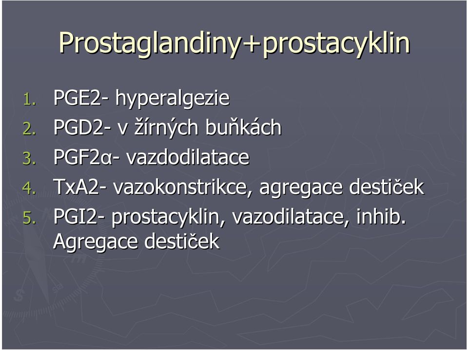 TxA2- vazokonstrikce,, agregace destiček ek 5.