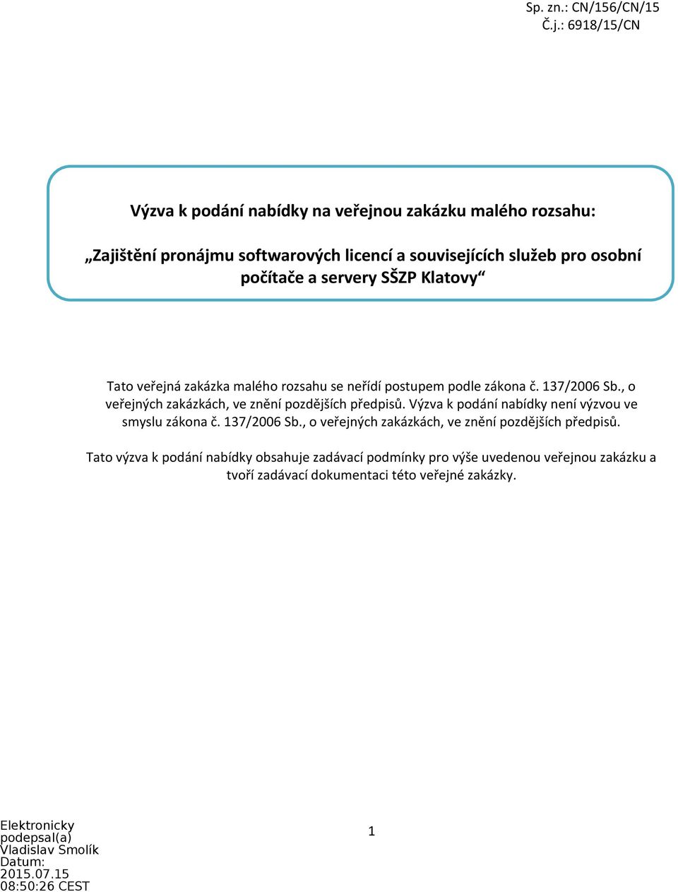 počítače a servery SŠZP Klatovy Tato veřejná zakázka malého rozsahu se neřídí postupem podle zákona č. 137/2006 Sb.