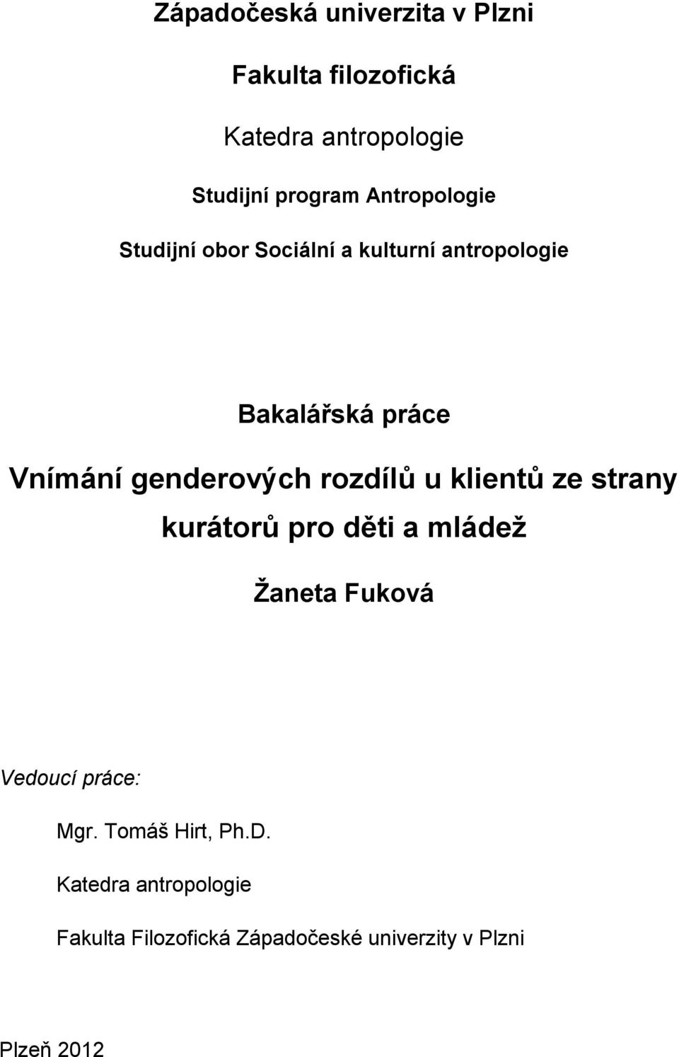 genderových rozdílů u klientů ze strany kurátorů pro děti a mládež Žaneta Fuková Vedoucí