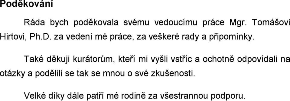 Také děkuji kurátorům, kteří mi vyšli vstříc a ochotně odpovídali na otázky