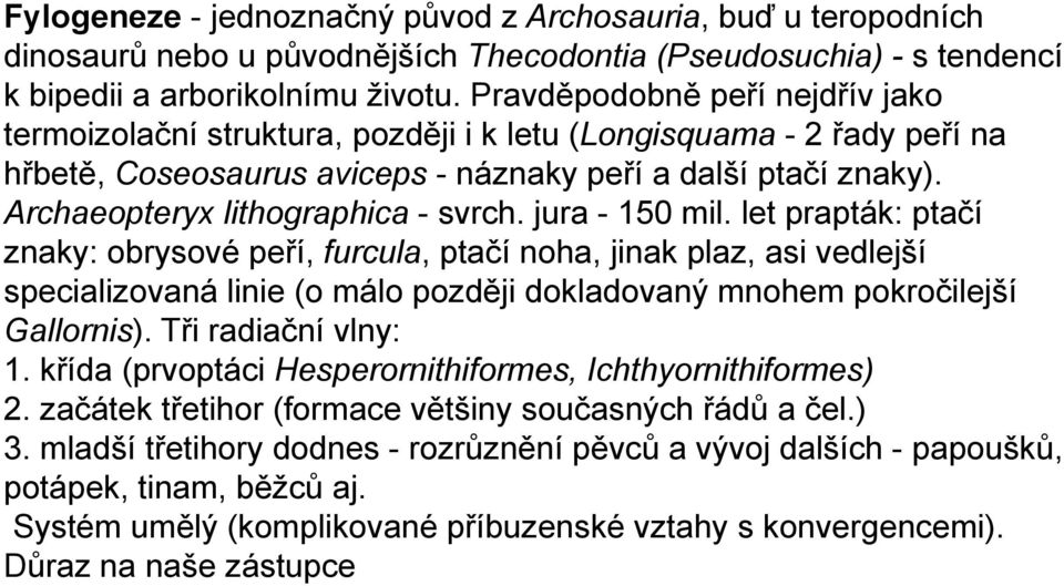 Archaeopteryx lithographica - svrch. jura - 150 mil.