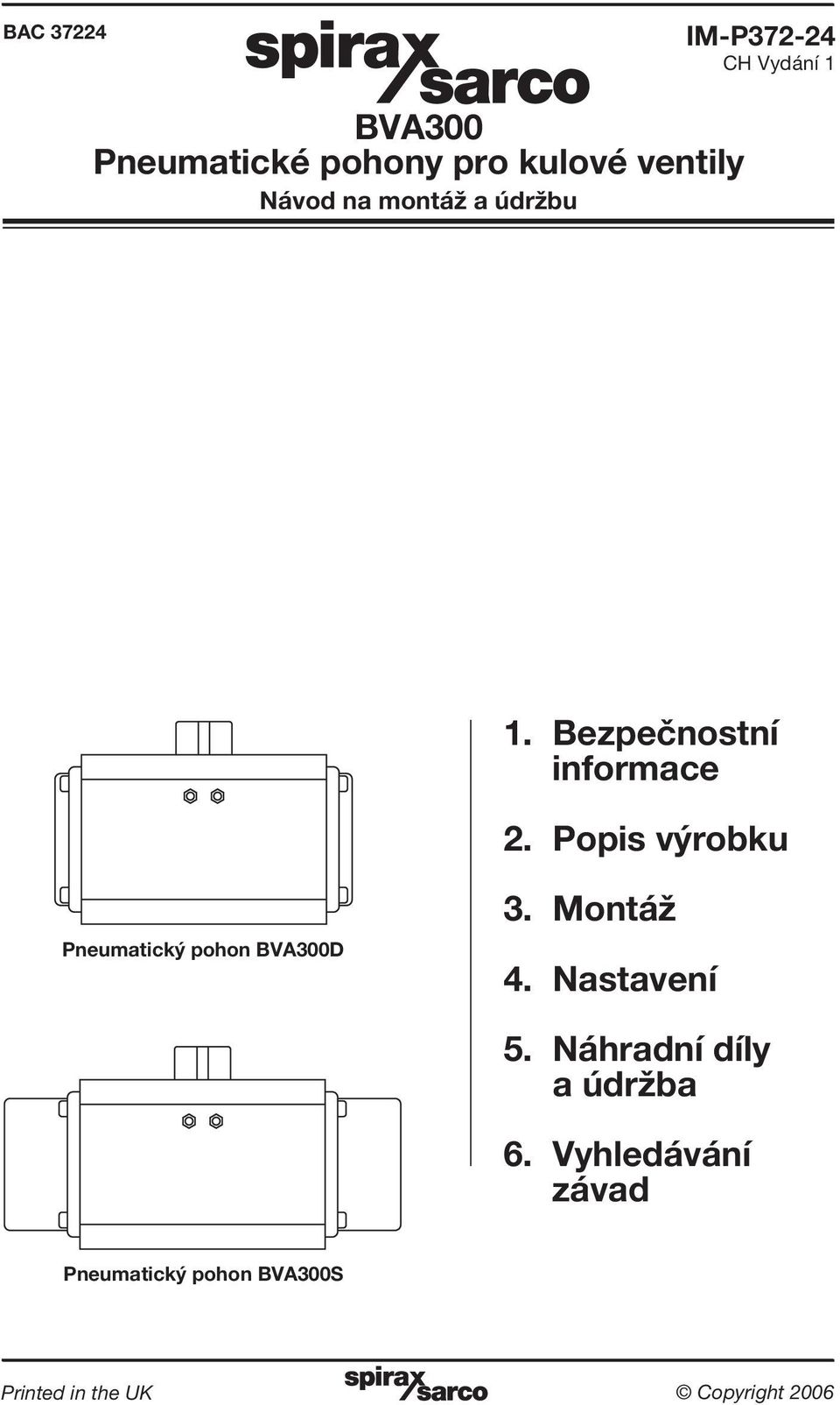 Popis výrobku Pneumatický pohon BVA300D 3. Montáž 4. Nastavení 5.