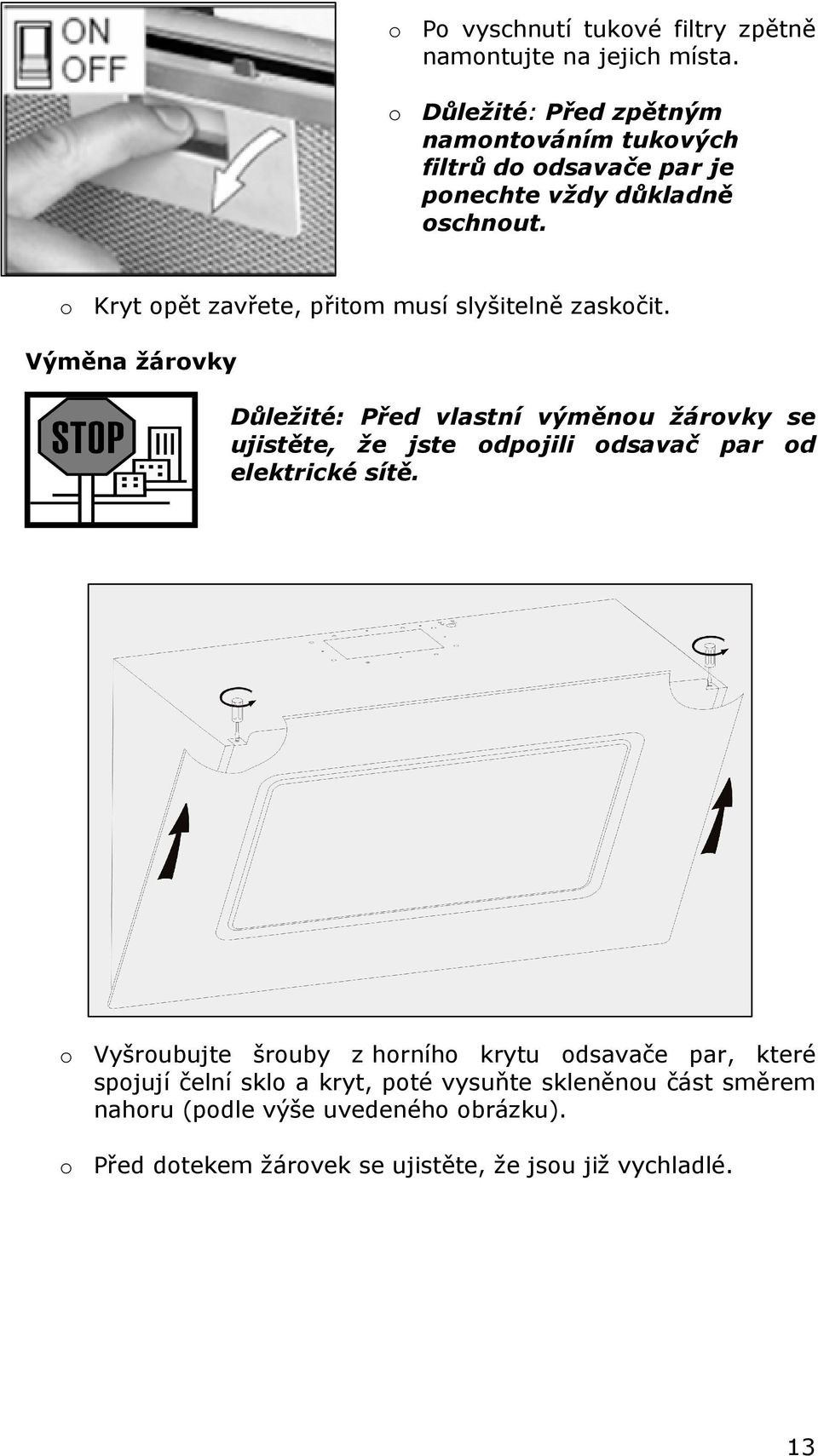 o Kryt opět zavřete, přitom musí slyšitelně zaskočit.