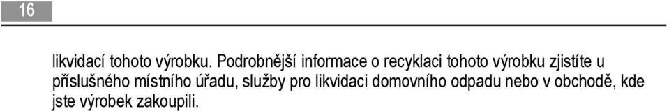 zjistíte u příslušného místního úřadu, služby pro