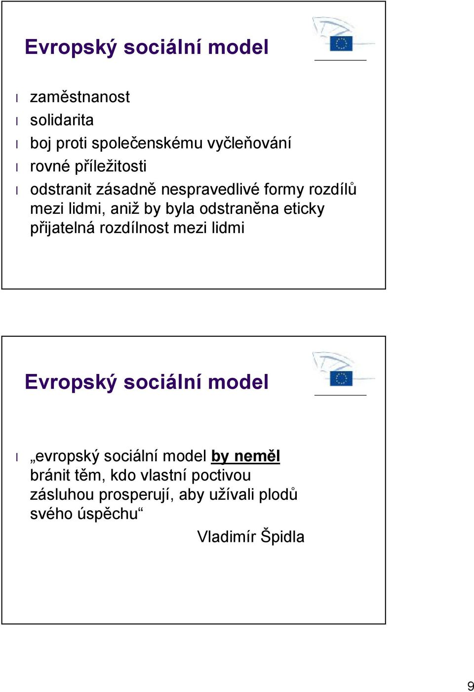 eticky přijatelná rozdílnost mezi lidmi Evropský sociální model evropský sociální model by neměl