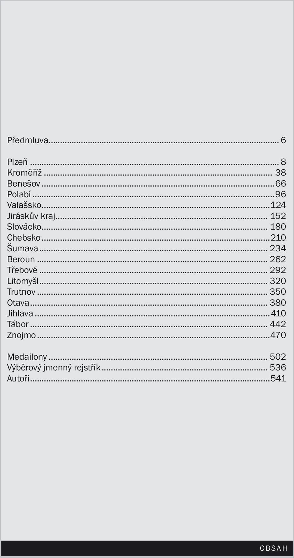 .. 262 Třebové... 292 Litomyšl... 320 Trutnov... 350 Otava... 380 Jihlava.