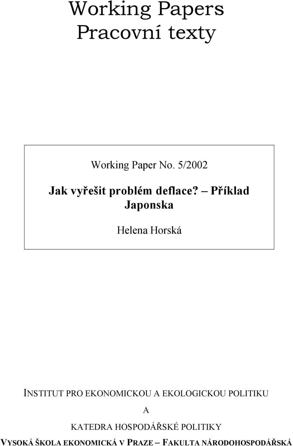 Příklad Japonska Helena Horská INSTITUT PRO EKONOMICKOU A