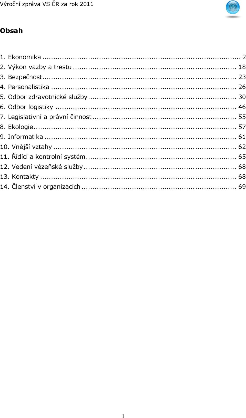 Legislativní a právní činnost... 55 8. Ekologie... 57 9. Informatika... 6. Vnější vztahy... 62.