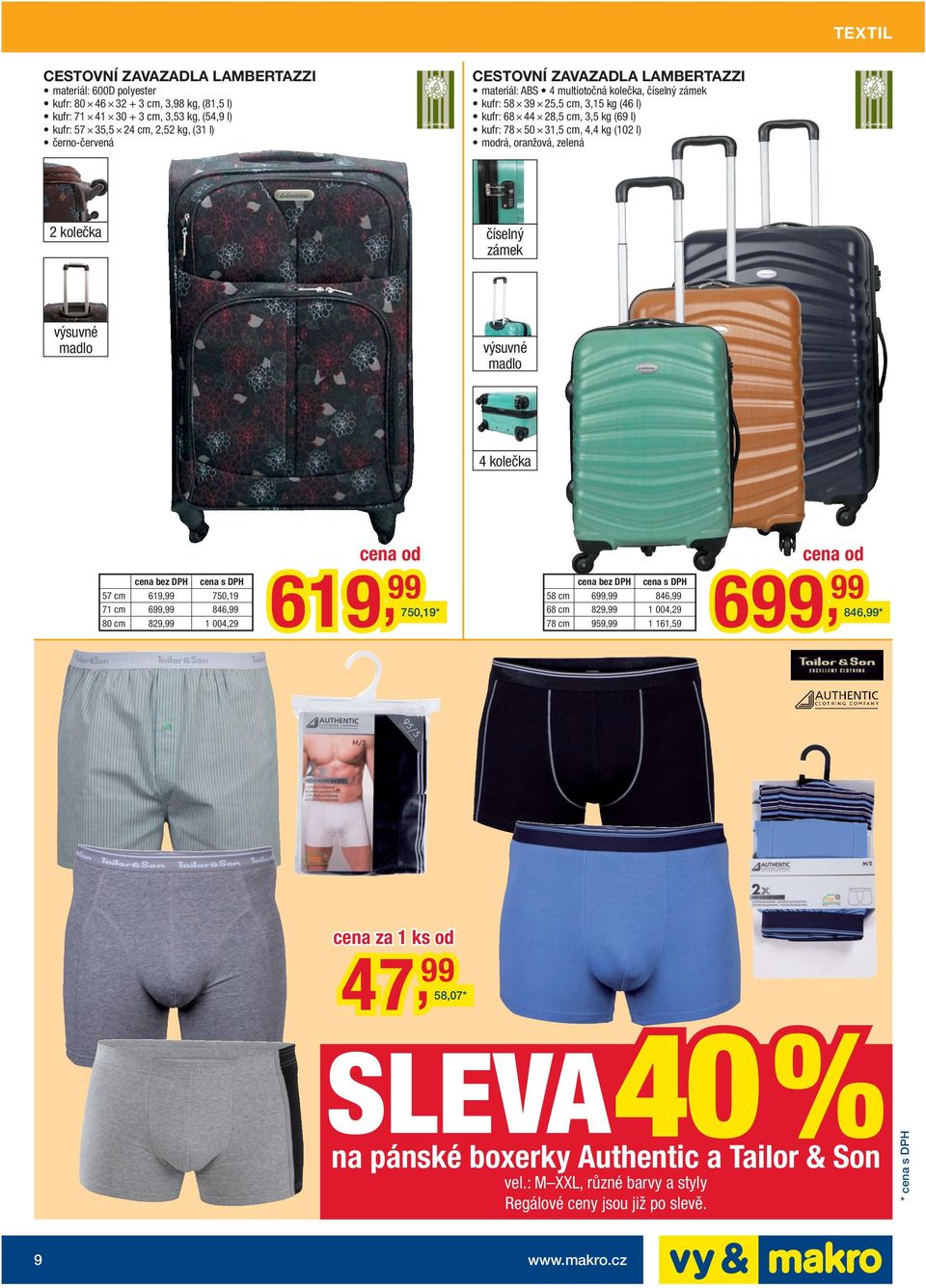 4,4 kg (102 l) modrá, oranžová, zelená 2 kolečka číselný zámek výsuvné madlo výsuvné madlo 4 kolečka 6, 57 cm619, 750,19 71 cm6, 846, 80 cm829, 1 4,29 750,19 * 619, 58 cm6, 846, 68 cm829, 1