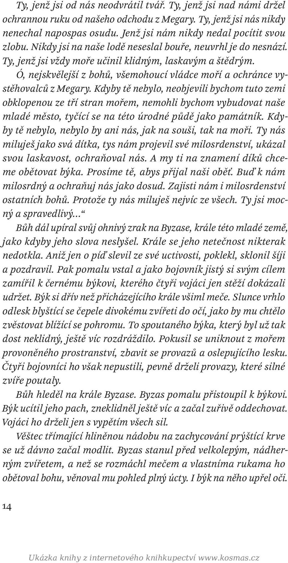 Ó, nejskvělejší z bohů, všemohoucí vládce moří a ochránce vystěhovalců z Megary.