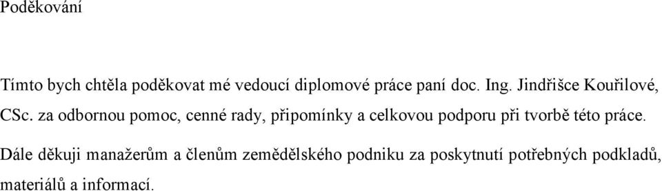 za odbornou pomoc, cenné rady, připomínky a celkovou podporu při tvorbě