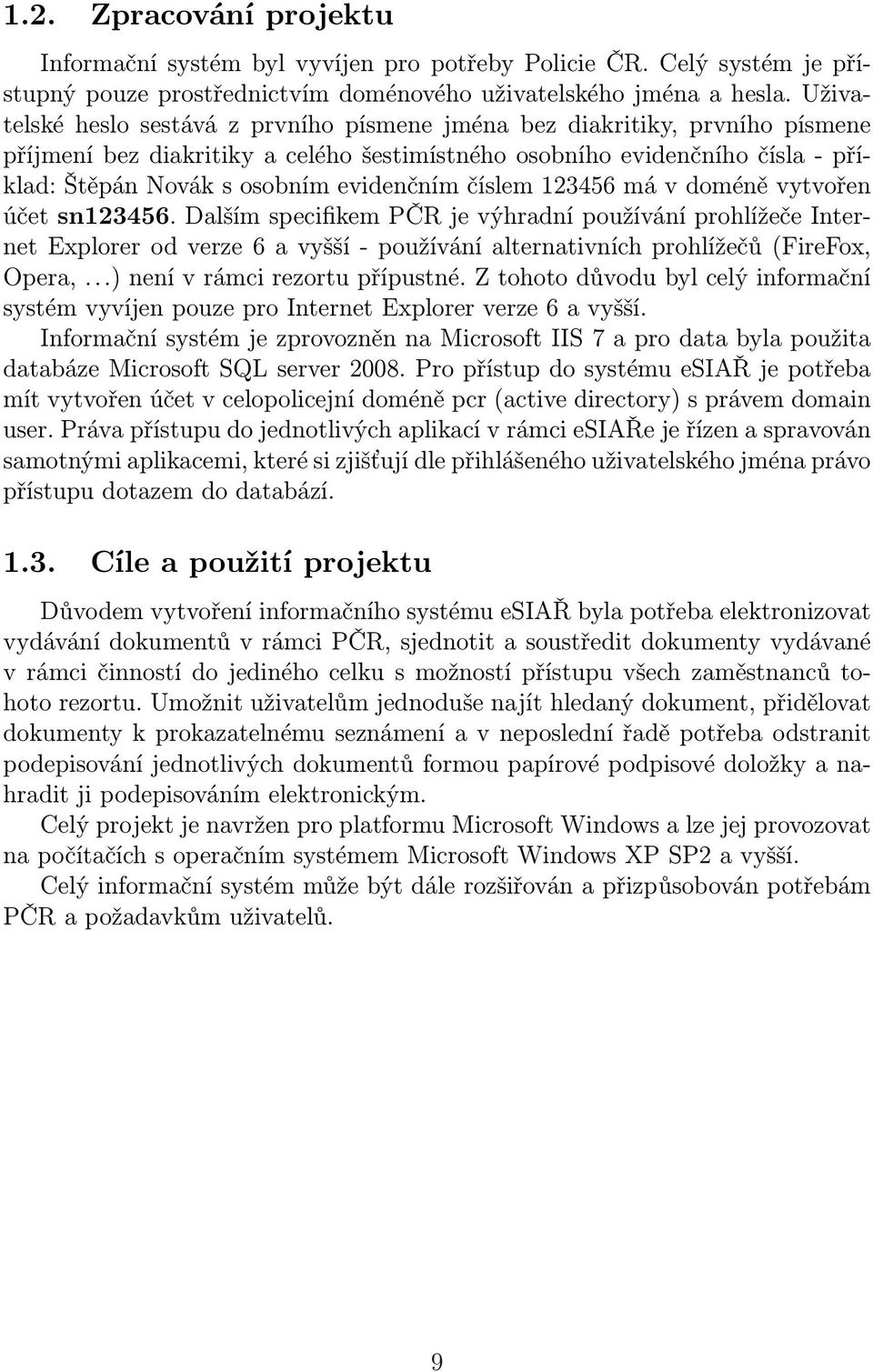 evidenčním číslem 123456 má v doméně vytvořen účet sn123456.