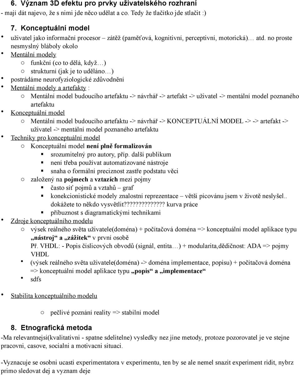 n prste nesmyslný blábly kl Mentální mdely funkční (c t dělá, když ) strukturní (jak je t udělán ) pstrádáme neurfyzilgické zdůvdnění Mentální mdely a artefakty : Mentální mdel buducíh artefaktu ->