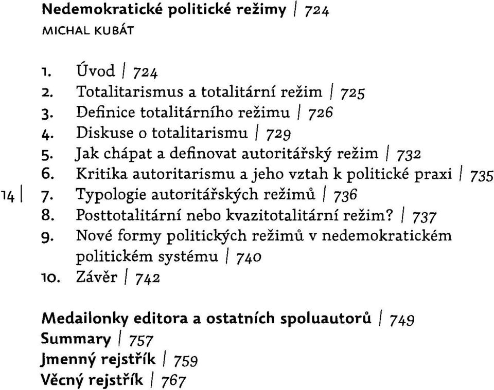 autoritářský režim I 732 Kritika autoritarismu a jeho vztah k politické praxi I 735 Typologie autoritářských režimů I 736 Posttotalitární nebo