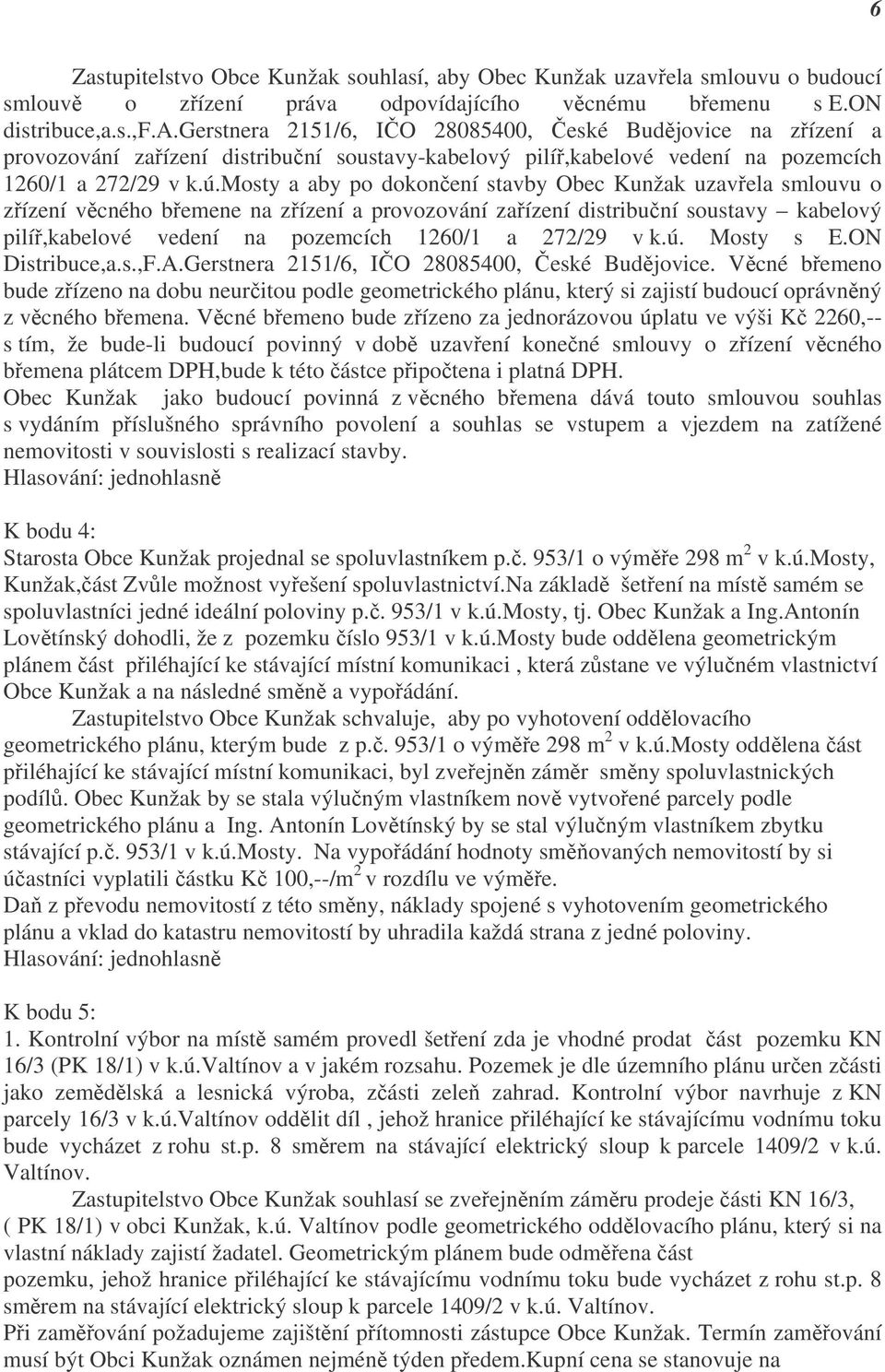 272/29 v k.ú. Mosty s E.ON Distribuce,a.s.,F.A.Gerstnera 2151/6, IČO 28085400, České Budějovice.