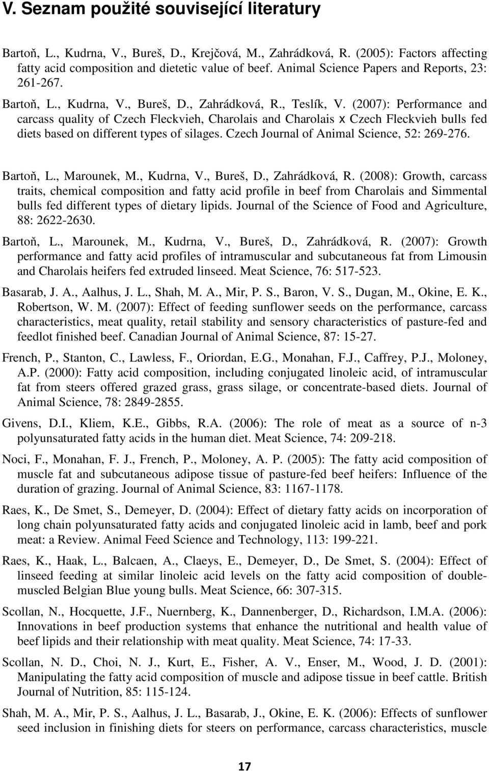 (2007): Performance and carcass quality of Czech Fleckvieh, Charolais and Charolais x Czech Fleckvieh bulls fed diets based on different types of silages. Czech Journal of Animal Science, 52: 269-276.