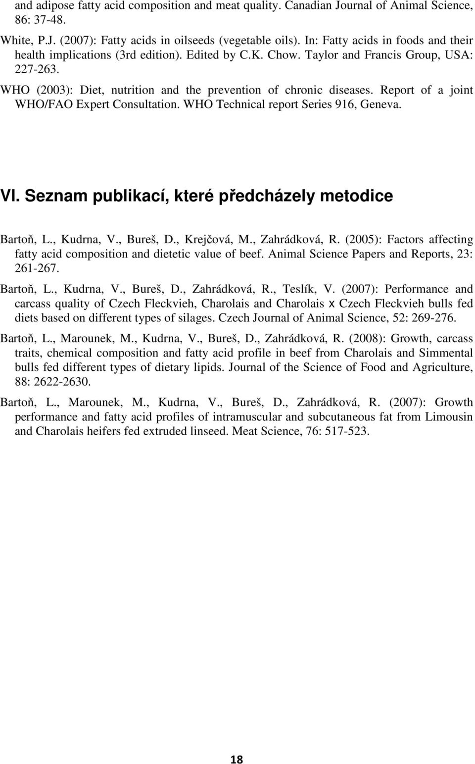 Report of a joint WHO/FAO Expert Consultation. WHO Technical report Series 916, Geneva. VI. Seznam publikací, které předcházely metodice Bartoň, L., Kudrna, V., Bureš, D., Krejčová, M., Zahrádková, R.