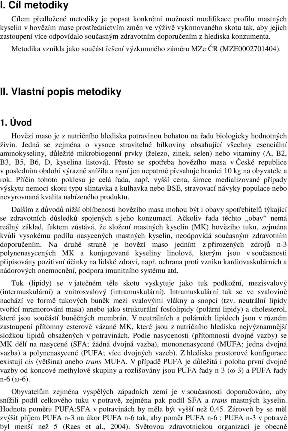 Úvod Hovězí maso je z nutričního hlediska potravinou bohatou na řadu biologicky hodnotných živin.