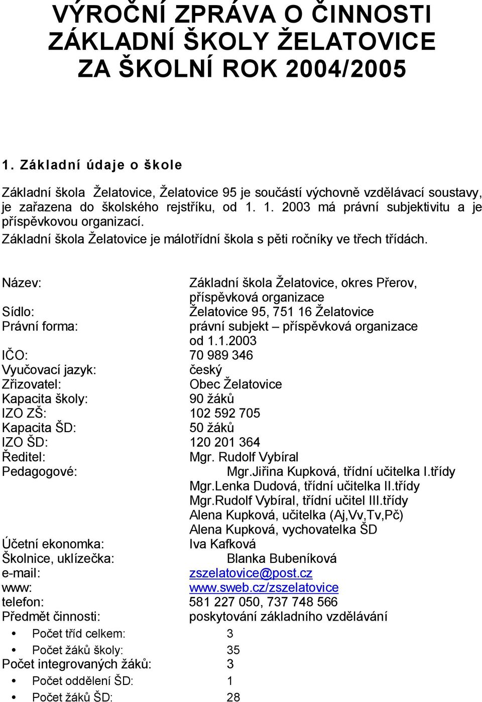 Základní kola elatovice je málot ídní kola s p ti ro níky ve t ech t ídách.