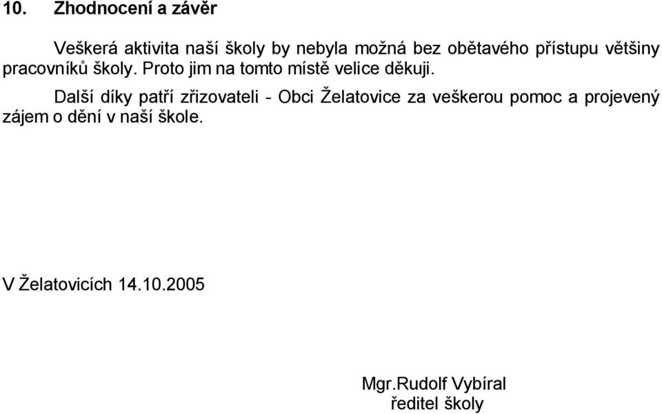 Dal í díky pat í z izovateli - Obci elatovice za ve kerou pomoc a projevený