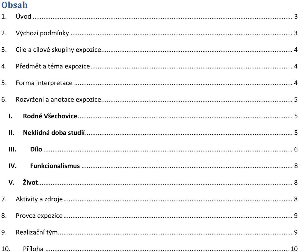 Rodné Všechovice... 5 II. Neklidná doba studií... 5 III. Dílo... 6 IV. Funkcionalismus... 8 V.