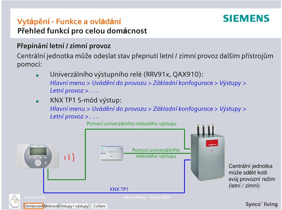 .. KNX TP1 S-mód výstup: Hlavní menu > Uvádění do provozu > Základní konfogurace > Výstupy > Letní provoz >.