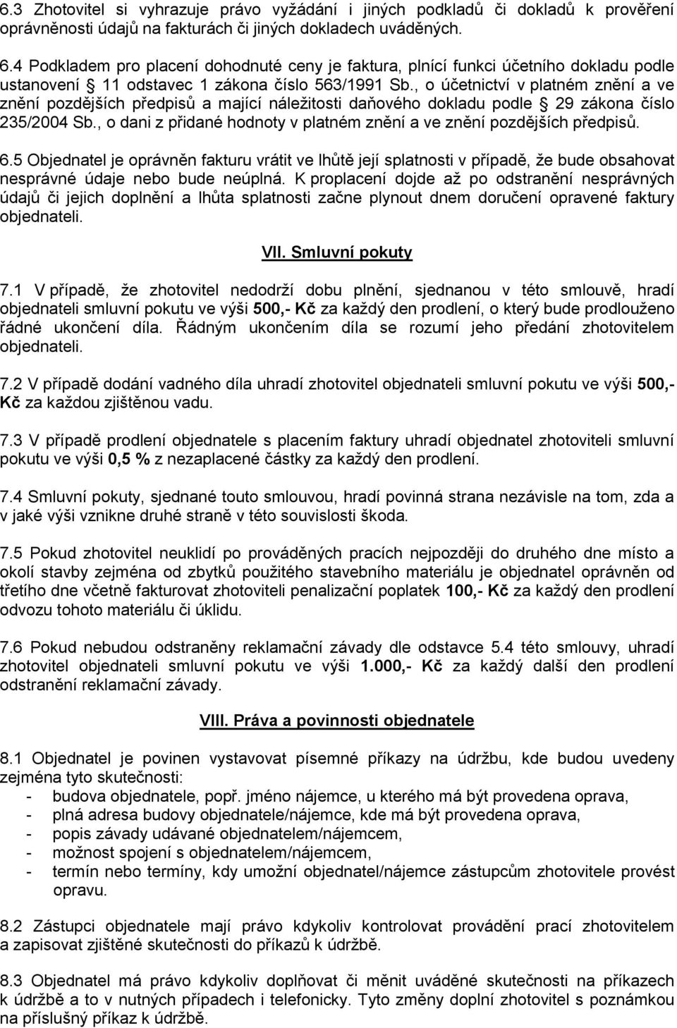 , o účetnictví v platném znění a ve znění pozdějších předpisů a mající náležitosti daňového dokladu podle 29 zákona číslo 235/2004 Sb.