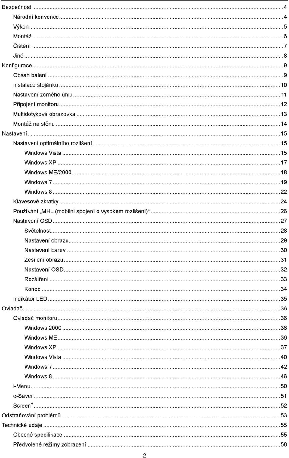 .. 22 Klávesové zkratky... 24 Používání MHL (mobilní spojení o vysokém rozlišení)... 26 Nastavení OSD... 27 Světelnost... 28 Nastavení obrazu... 29 Nastavení barev... 30 Zesílení obrazu.