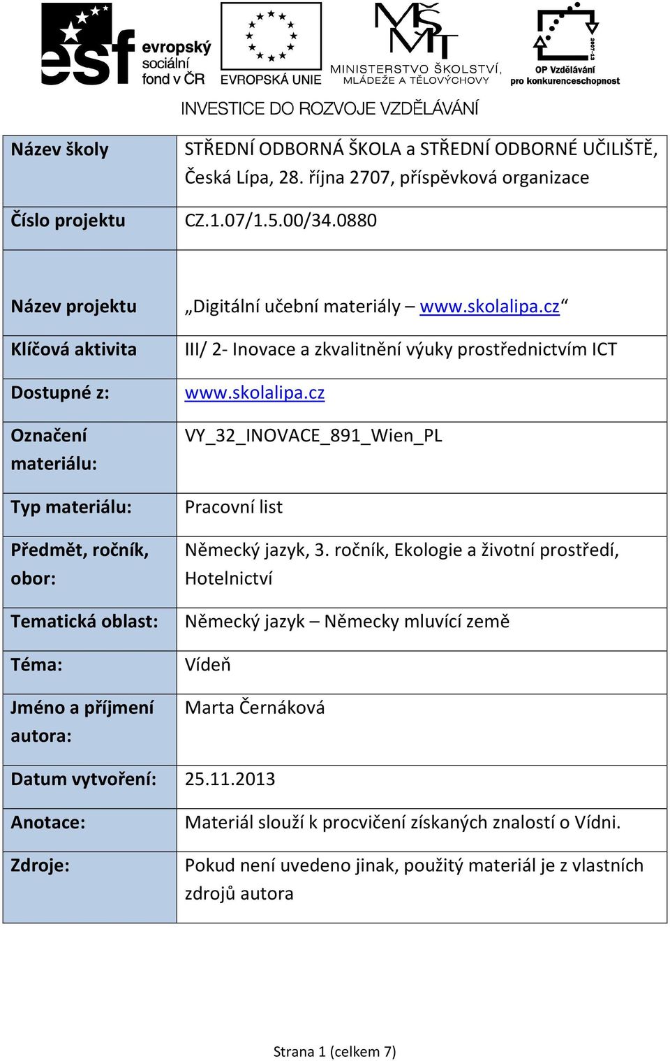 skolalipa.cz III/ 2- Inovace a zkvalitnění výuky prostřednictvím ICT www.skolalipa.cz VY_32_INOVACE_891_Wien_PL Pracovní list Německý jazyk, 3.