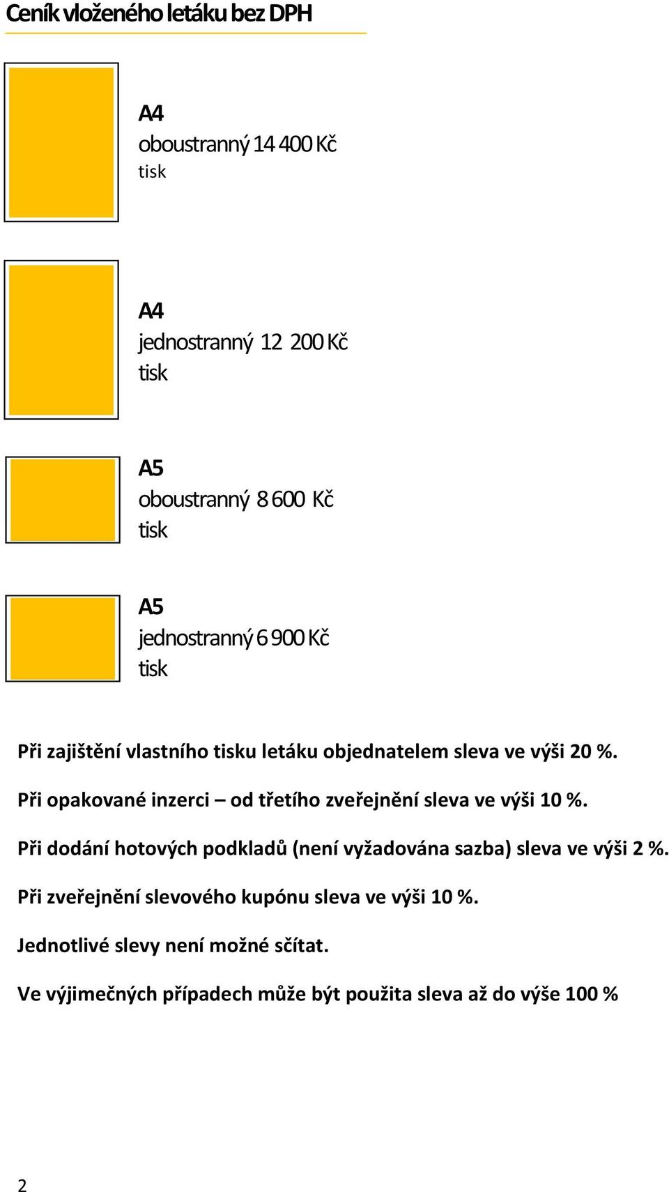 Při opakované inzerci od třetího zveřejnění sleva ve výši 10 %.