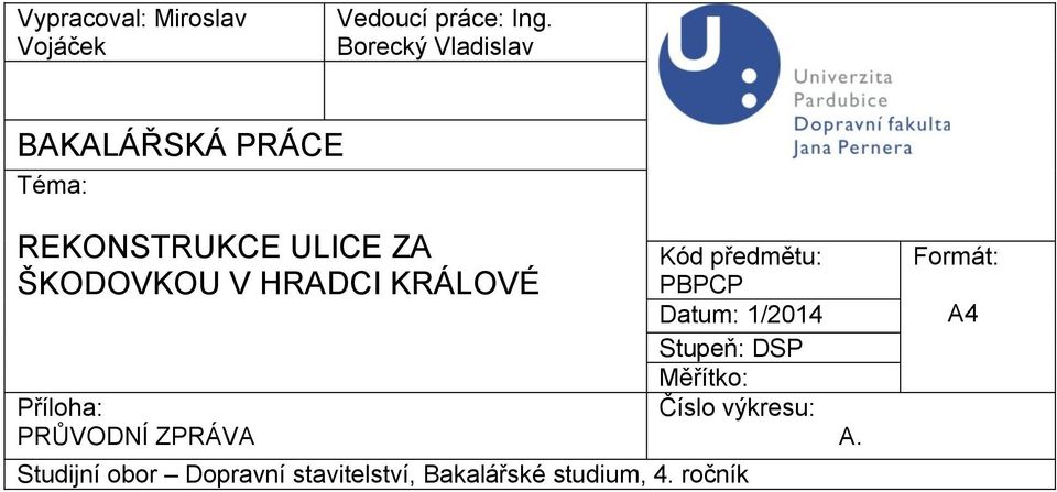 HRADCI KRÁLOVÉ Příloha: PRŮVODNÍ ZPRÁVA Kód předmětu: PBPCP Datum: 1/2014