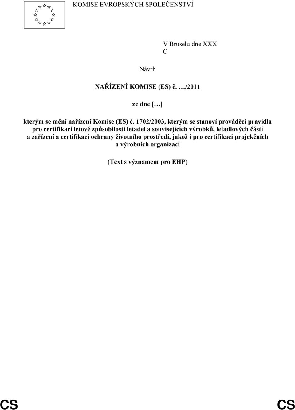 1702/2003, kterým se stanoví prováděcí pravidla pro certifikaci letové způsobilosti letadel a