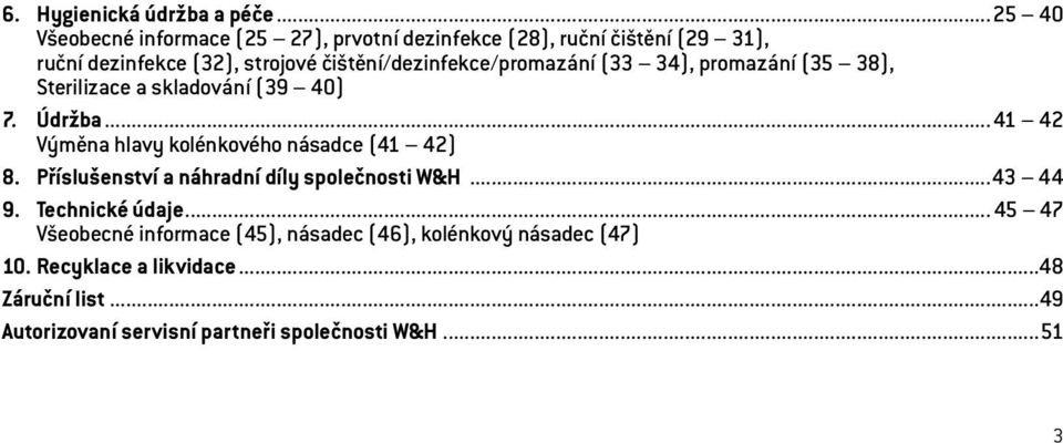 čištění/dezinfekce/promazání (33 34), promazání (35 38), Sterilizace a skladování (39 40) 7. Údržba.