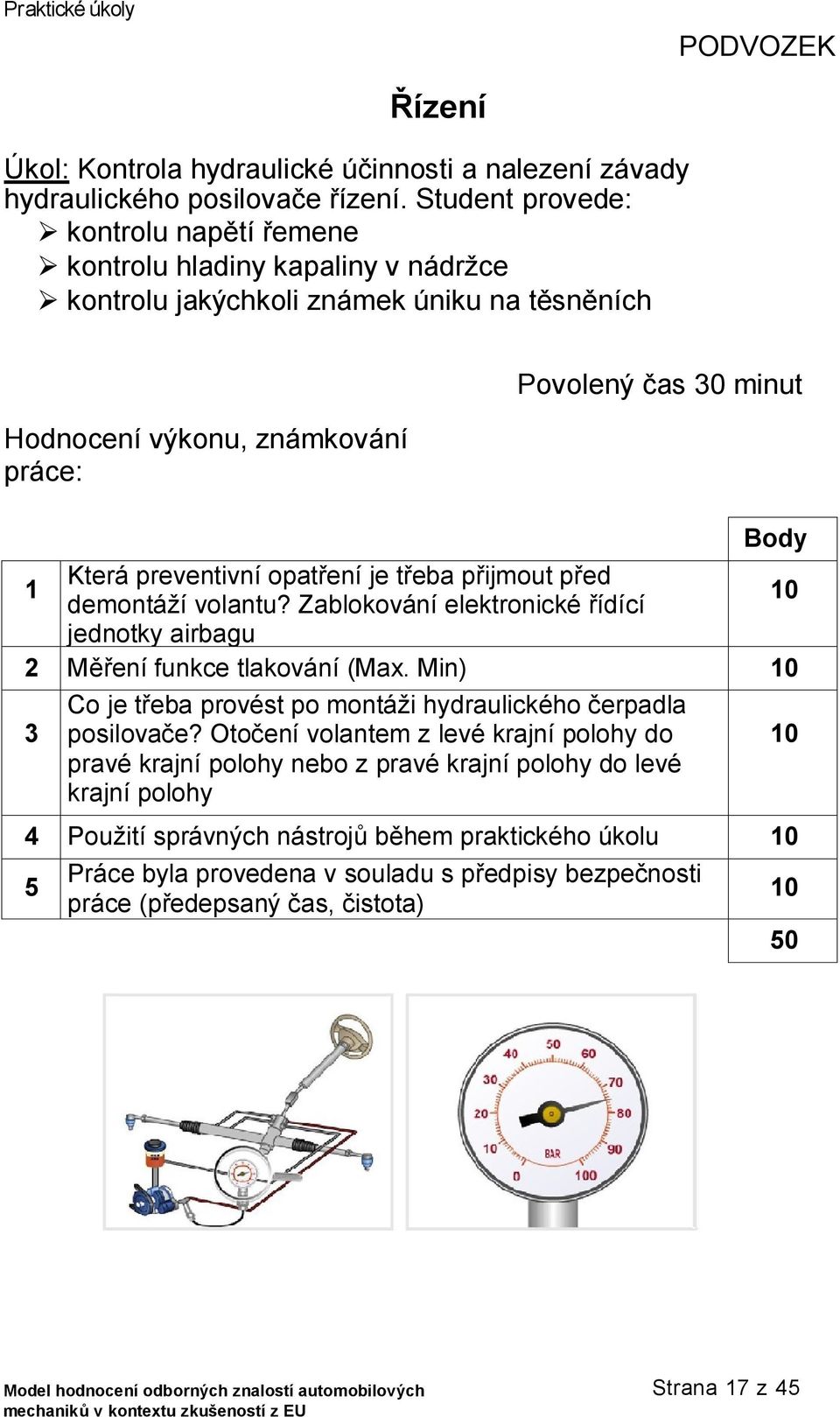 preventivní opatření je třeba přijmout před demontáží volantu? Zablokování elektronické řídící jednotky airbagu 2 Měření funkce tlakování (Max.