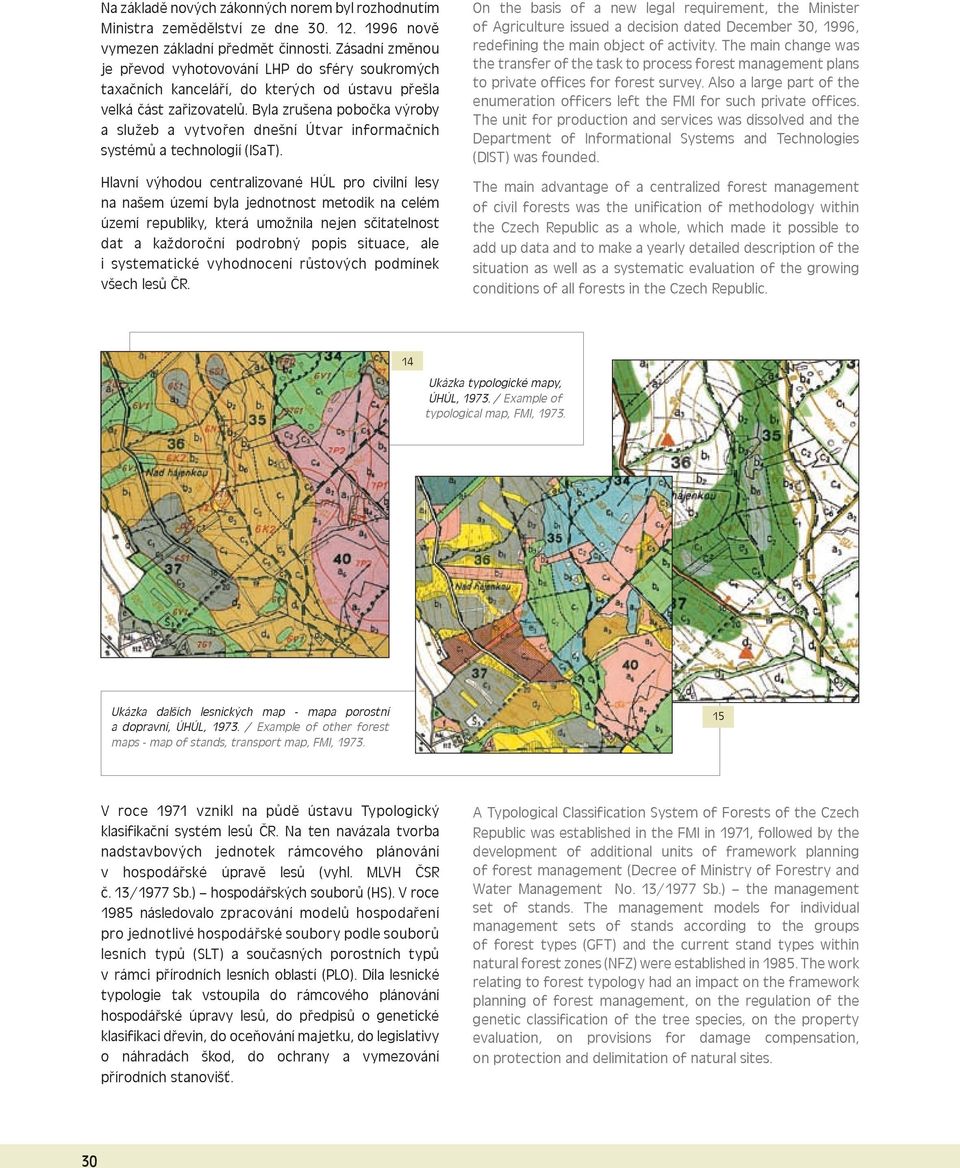 Byla zrušena pobočka výroby a služeb a vytvořen dnešní Útvar informačních systémů a technologií (ISaT).