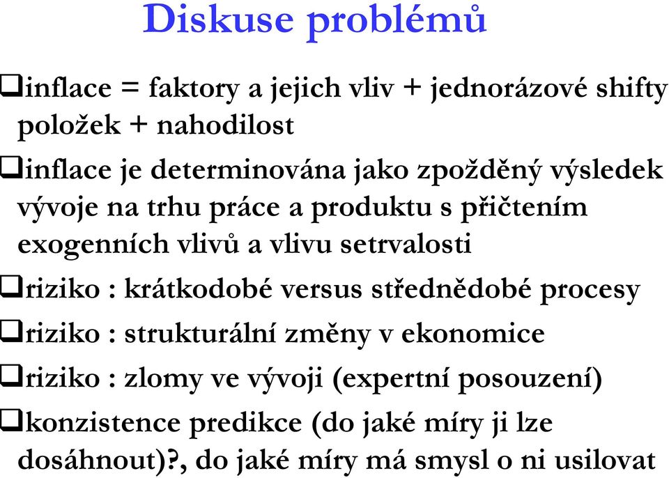 setrvalosti riziko : krátkodobé versus střednědobé procesy riziko : strukturální změny v ekonomice riziko :