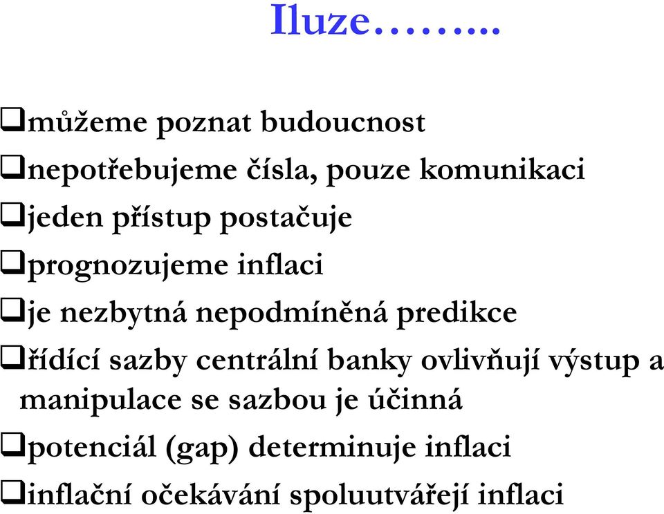 přístup postačuje prognozujeme inflaci je nezbytná nepodmíněná predikce