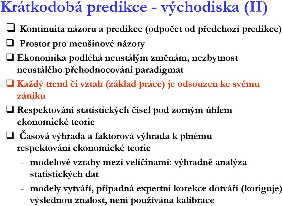 statistických čísel pod zorným úhlem ekonomické teorie Časová výhrada a faktorová výhrada k plnému respektování ekonomické teorie - modelové vztahy