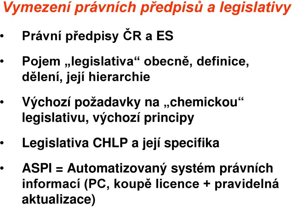 chemickou legislativu, výchozí principy Legislativa CHLP a její specifika