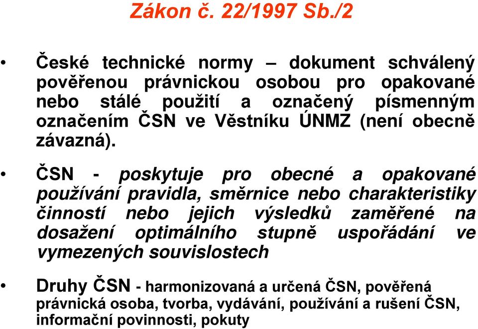 označením ČSN ve Věstníku ÚNMZ (není obecně závazná).