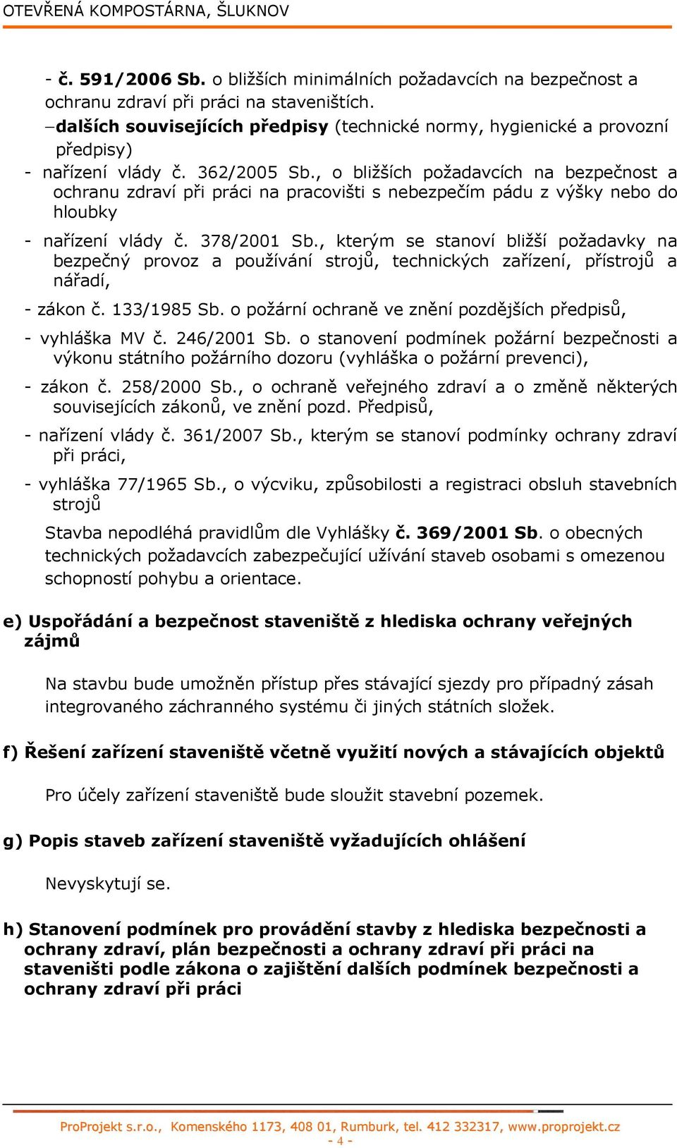 , o bližších požadavcích na bezpečnost a ochranu zdraví při práci na pracovišti s nebezpečím pádu z výšky nebo do hloubky - nařízení vlády č. 378/2001 Sb.