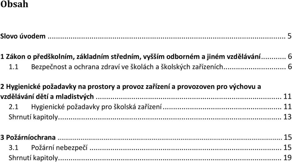 .. 6 2 Hygienické požadavky na prostory a provoz zařízení a provozoven pro výchovu a vzdělávání dětí a