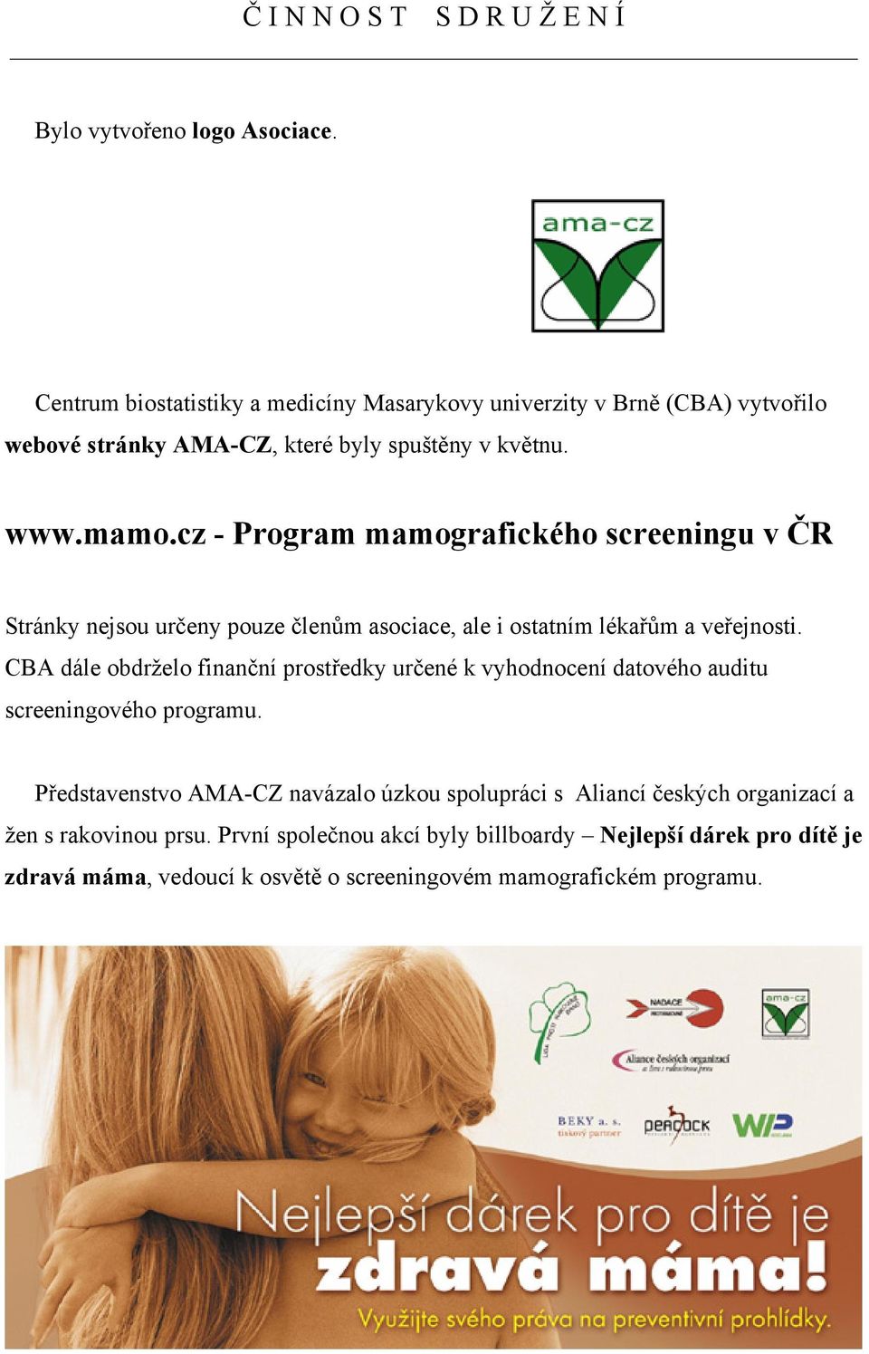 cz - Program mamografického screeningu v ČR Stránky nejsou určeny pouze členům asociace, ale i ostatním lékařům a veřejnosti.