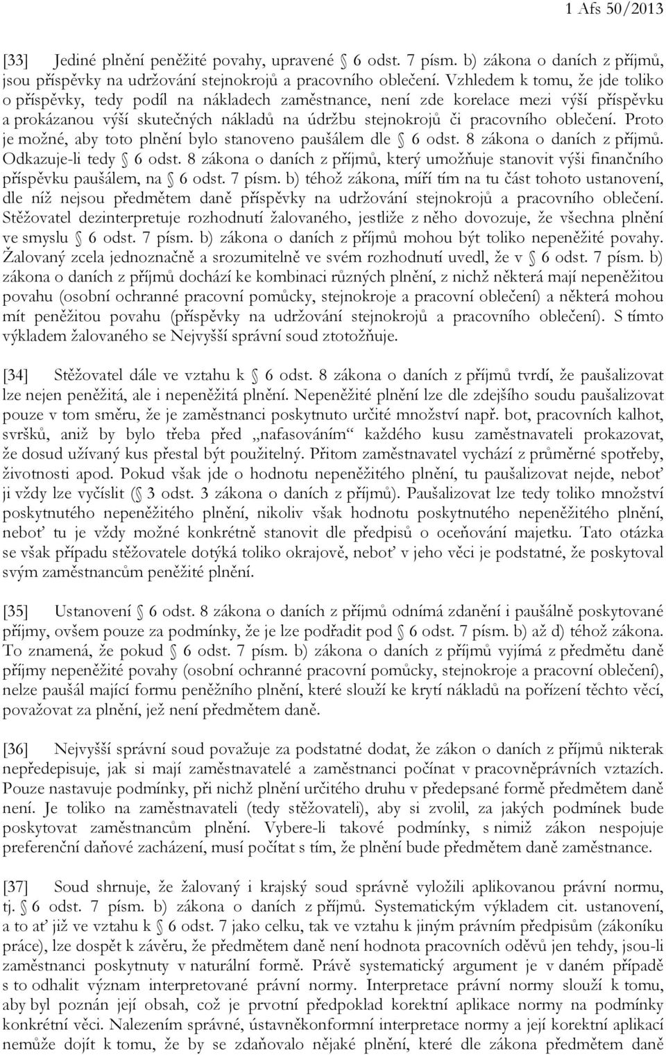 oblečení. Proto je možné, aby toto plnění bylo stanoveno paušálem dle 6 odst. 8 zákona o daních z příjmů. Odkazuje-li tedy 6 odst.