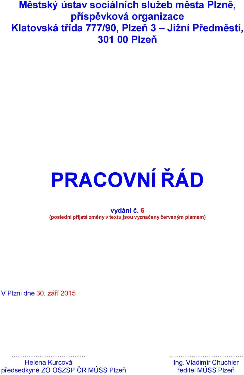6 (poslední přijaté změny v textu jsou vyznačeny červeným písmem) V Plzni dne 30.