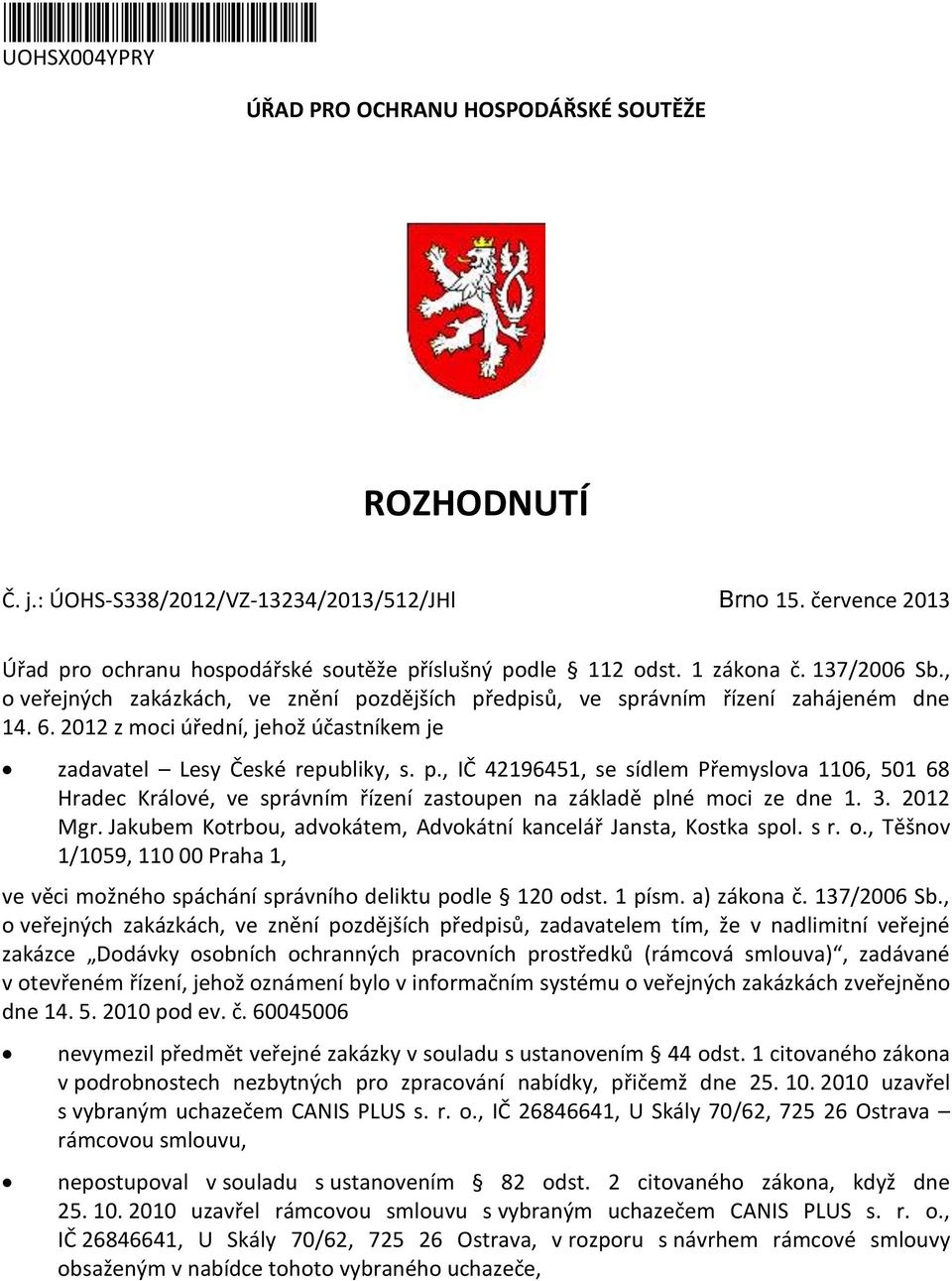 3. 2012 Mgr. Jakubem Ktrbu, advkátem, Advkátní kancelář Jansta, Kstka spl. s r.., Těšnv 1/1059, 110 00 Praha 1, ve věci mžnéh spáchání správníh deliktu pdle 120 dst. 1 písm. a) zákna č. 137/2006 Sb.