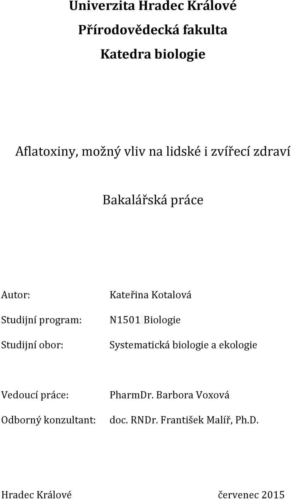 Kateřina Kotalová N1501 Biologie Systematická biologie a ekologie Vedoucí práce: Odborný